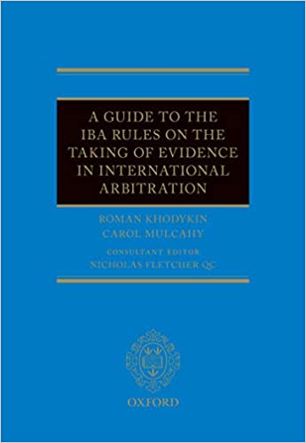 A Guide to the IBA Rules on the Taking of Evidence in International Arbitration - Epub + Converted pdf